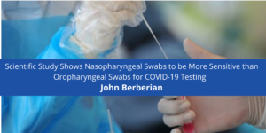 John Berberian Scientific Nasopharyngeal Swabs to be More Sensitive